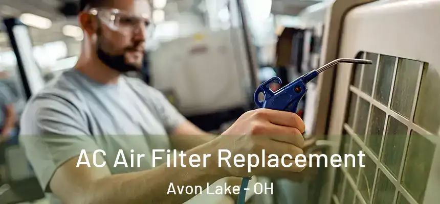 AC Air Filter Replacement Avon Lake - OH