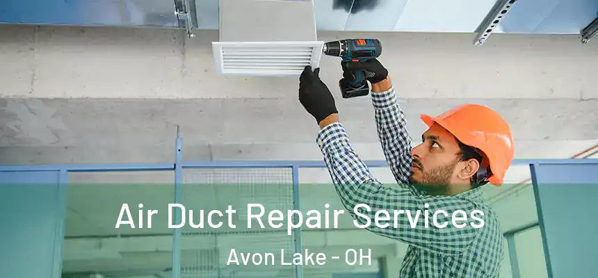  Air Duct Repair Services Avon Lake - OH