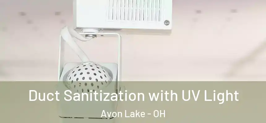  Duct Sanitization with UV Light Avon Lake - OH