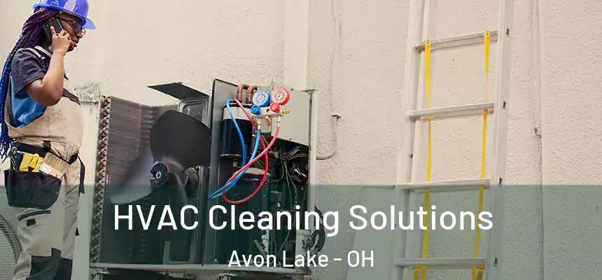 HVAC Cleaning Solutions Avon Lake - OH