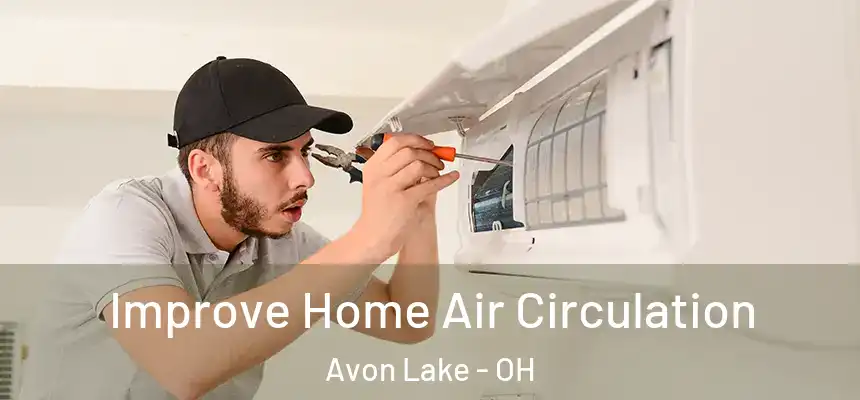  Improve Home Air Circulation Avon Lake - OH