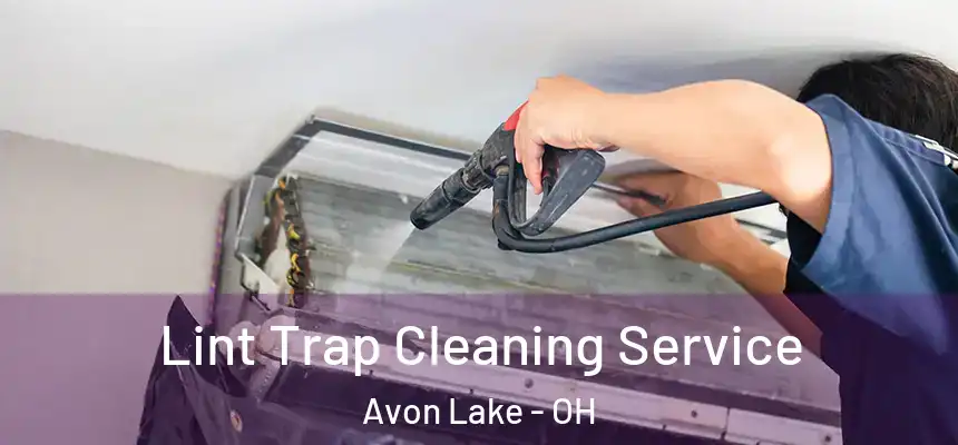  Lint Trap Cleaning Service Avon Lake - OH