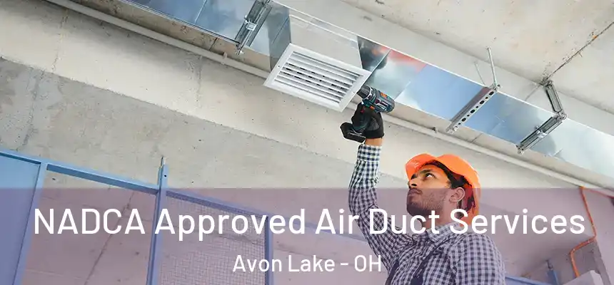  NADCA Approved Air Duct Services Avon Lake - OH