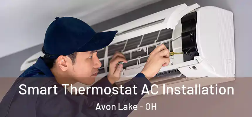  Smart Thermostat AC Installation Avon Lake - OH