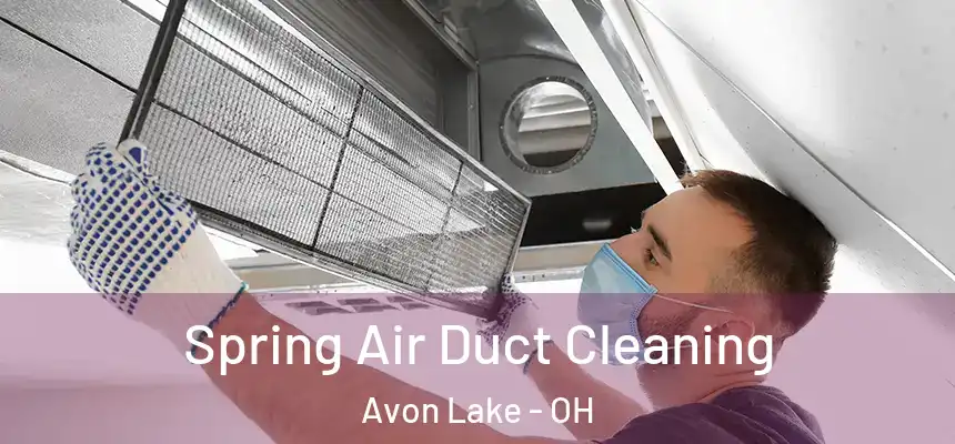  Spring Air Duct Cleaning Avon Lake - OH