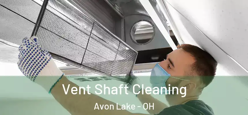 Vent Shaft Cleaning Avon Lake - OH